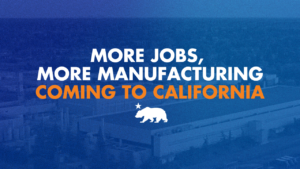 More jobs, more manufacturing coming to California