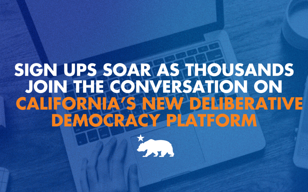 Sign ups soar as thousands join the conversation on California’s new deliberative democracy platform